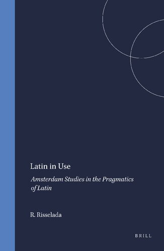 Latin in Use: Amsterdam Studies in the Pragmatics of Latin