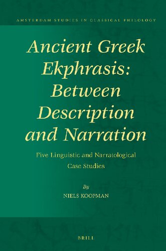 Ancient Greek Ekphrasis: Between Description and Narration (Amsterdam Studies in Classical Philology, 26)