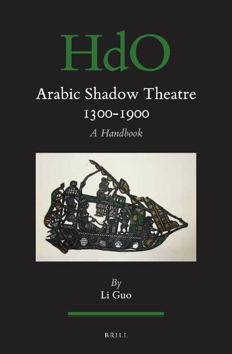 Arabic Shadow Theatre 1300-1900 A Handbook (Handbook of Oriental Studies. Section 1 the Near and Middle East / Handbuch der Orientalistuk, 143)