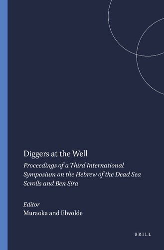 Diggers at the Well: Proceedings of a Third International Symposium on the Hebrew of the Dead Sea Scrolls and Ben Sira (Studies on the Texts of the Desert of Judah)