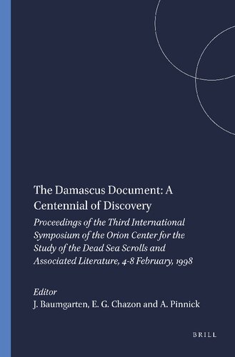 The Damascus Document: A Centennial of Discovery: Proceedings of the Third International Symposium of the Orion Center for the Study of the Dead Sea ... (Studies on the Texts of the Desert of Judah)
