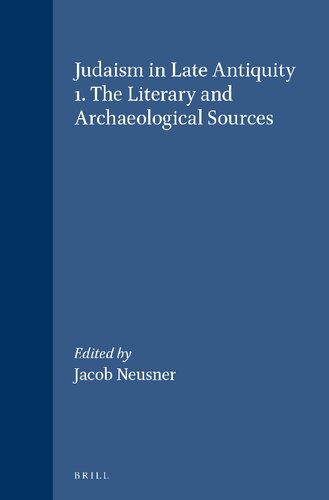 Judaism in Late Antiquity: Part One : The Literary and Archaeological Sources (001) (HANDBOOK OF ORIENTAL STUDIES/HANDBUCH DER ORIENTALISTIK)