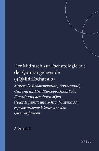 Der Midrasch Zur Eschatologie Aus Der Qumrangemeinde (4qmidreschat A.B): Materielle Rekonstruktion, Textbestand, Gattung Und Traditionsgeschichtliche ... of the Desert of Judah) (German Edition)