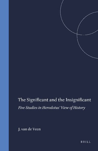 Significant and the Insignificant: 5 Studies in Herodotus' View of History (Amsterdam Studies in Classical Philology Series, 6)