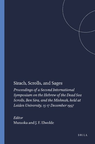 Sirach, Scrolls, and Sages: Proceedings of a Second International Symposium on the Hebrew of the Dead Sea Scrolls, Ben Sira, and the Mishnah, Held at ... (Studies on the Texts of the Desert of Judah)