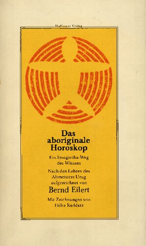 Das aboriginale Horoskop : Ein Senigiroba-Weg des Wissens ; nach den Lehren des Altmeisters Urug aufgezeichnet