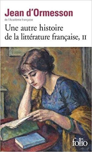 Une Autre Histoire De La Litterature Francaise, tome 2