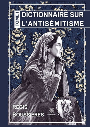 Dictionnaire sur l’antisémitisme - Tome 1: Essai