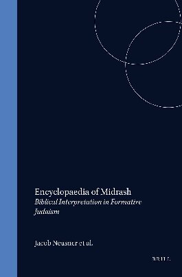 Encyclopaedia of Midrash: Biblical Interpretation in Formative Judaism