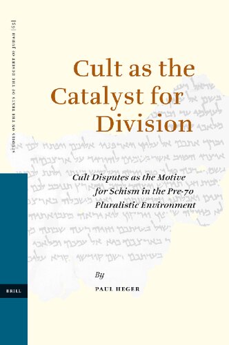 Cult As the Catalyst for Division: Cult Disputes As the Motive for Schism in the Pre-70 Pluralistic Environment (STUDIES ON THE TEXTS OF THE DESERT OF JUDAH, 65)