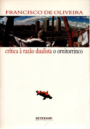 Crítica à razão dualista / O ornitorrinco