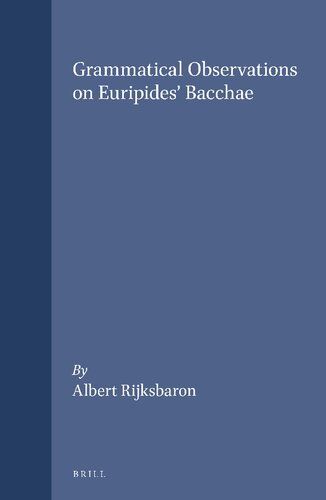 Grammatical Observations on Euripides' Bacchae (Amsterdam Studies in Greek Philology, Vol 1)