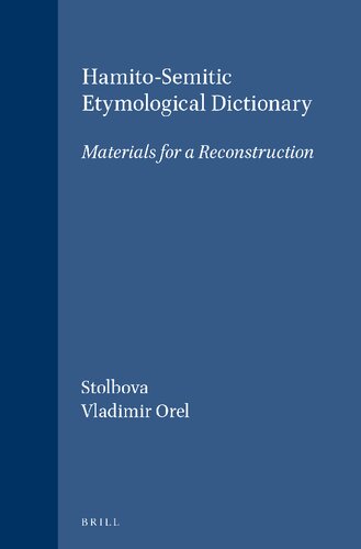 Hamito-Semitic Etymological Dictionary: Materials for a Reconstruction (HANDBOOK OF ORIENTAL STUDIES/HANDBUCH DER ORIENTALISTIK)