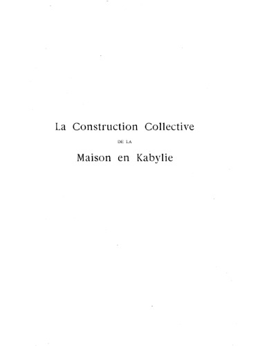 La Construction Collective de la Maison en Kabylie: Etude sur la cooperation economique chez les Berberes du Djurjura