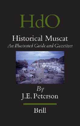 Historical Muscat: An Illustrated Guide and Gazetteer (HANDBOOK OF ORIENTAL STUDIES: Section One; The Near And Middle East /HANDBUCH DER ORIENTALISTIK, 88)