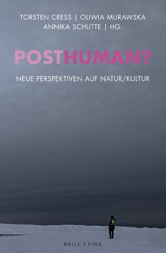 Posthuman?: Neue Perspektiven auf Natur/Kultur