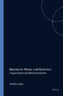 Islamische Masse und Gewichte: Umgerechnet ins metrische System