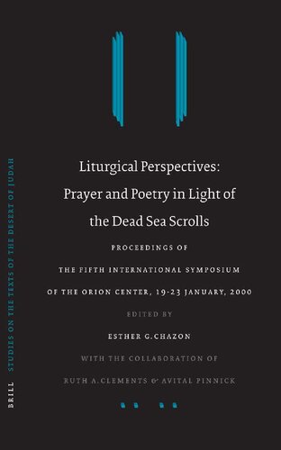Liturgical Perspectives: Prayer and Poetry in Light of the Dead Sea Scrolls: Proceedings of the Fifth International Symposium of the Orion Center for ... (Studies on the Texts of the Desert of Judah)