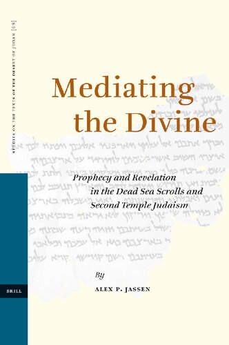 Mediating the Divine: Prophecy and Revelation in the Dead Sea Scrolls and Second Temple Judaism (68) (STUDIES ON THE TEXTS OF THE DESERT OF JUDAH)