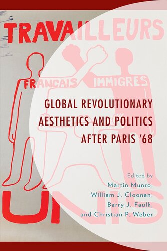 Global Revolutionary Aesthetics and Politics after Paris ‘68 (After the Empire: The Francophone World and Postcolonial France)