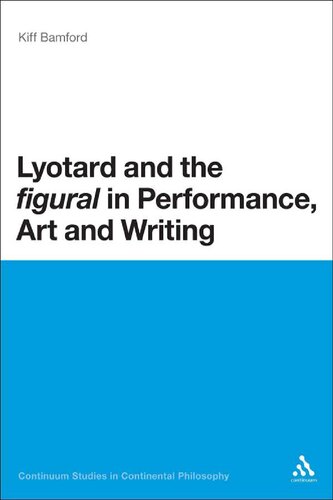 Lyotard and the 'figural' in Performance, Art and Writing