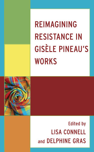 Reimagining Resistance in Gisèle Pineau’s Works (After the Empire: The Francophone World and Postcolonial France)