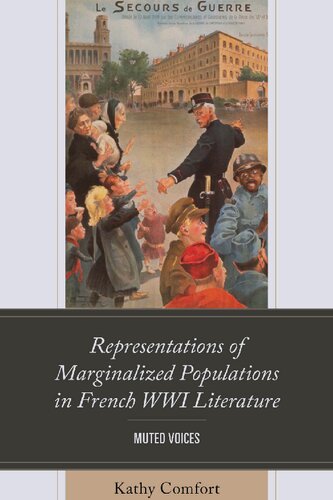 Representations of Marginalized Populations in French WWI Literature: Muted Voices (After the Empire: The Francophone World and Postcolonial France)