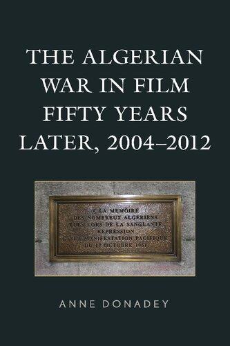 The Algerian War in Film Fifty Years Later, 2004–2012 (After the Empire: The Francophone World and Postcolonial France)