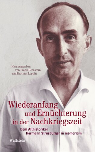 Wiederanfang und Ernüchterung in der Nachkriegszeit: Dem Althistoriker Hermann Strasburger in memoriam