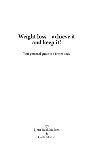 Weight Loss - Achieve it and Keep It!: Your Personal Guide to a Firmer Body