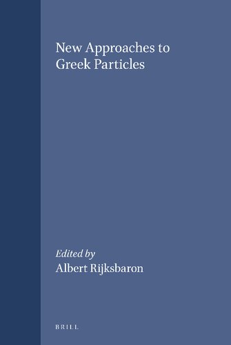 New Approaches to Greek Particles: Proceedings of the Colloquium Held in Amsterdam, January 4-6, 1996, to Honor C. J. Ruigh on the Occasion of His ... Studies in Greek Philology Series, 7)