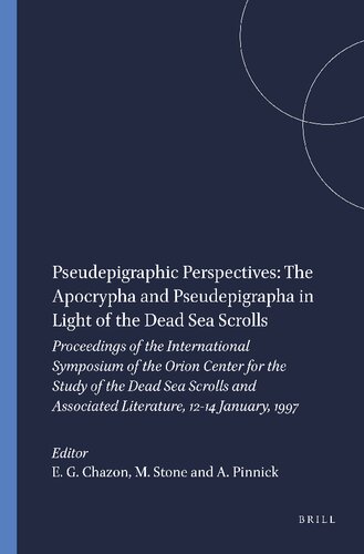 Pseudepigraphic Perspectives: The Apocrypha and Pseudepigrapha in Light of the Dead Sea Scrolls: Proceedings of the International Symposium of the ... (Studies on the Texts of the Desert of Judah)