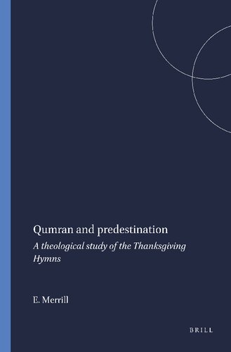 Qumran and predestination: A theological study of the thanksgiving hymns (Studies on the texts of the desert of Judah)