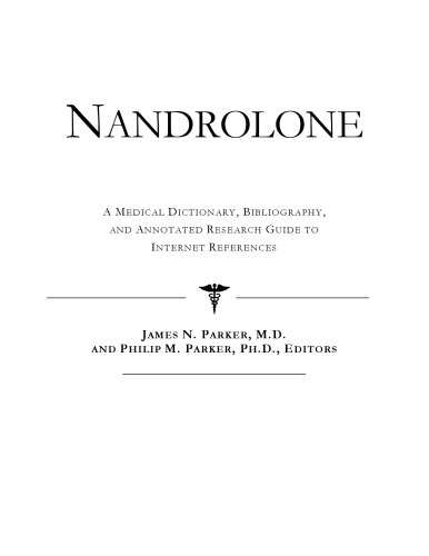 Nandrolone: A Medical Dictionary, Bibliography, And Annotated Research Guide To Internet References