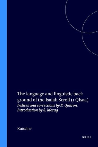 The Language and Linguistic Back Ground of the Isaiah Scroll 1 Qisaa: Indices and Corrections by E. Qimron (Studies on the Texts of the Desert of Judah, 6)