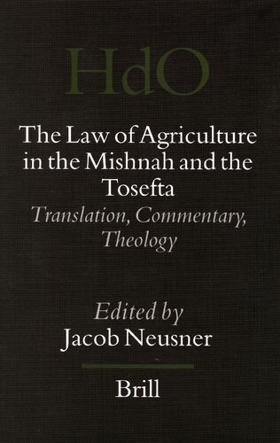 The Law of Agriculture in the Mishnah and the Tosefta (3 Vols): Translation, Commentary, Theology (Handbook of Oriental Studies: Section 1; The Near and Middle East)