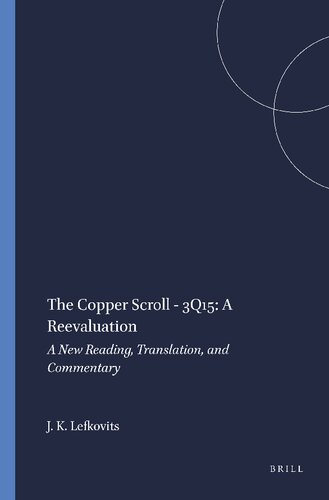 The Copper Scroll 3QI5: A Reevaluation: A New Reading, Translation, and Commentary (Studies on the Texts of the Desert of Judah, Volume 25)