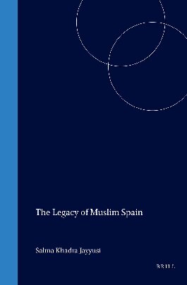 The Legacy of Muslim Spain (Handbook of Oriental Studies : the Near and Middle East, Vol. 12)