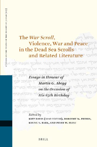 The War Scroll, Violence, War and Peace in the Dead Sea Scrolls and Related Literature: Essays in Honour of Martin G. Abegg on the Occasion of His ... on the Texts of the Desert of Judah, 115)