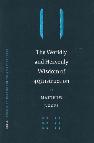The Worldly and Heavenly Wisdom of 4Q Instruction (STUDIES ON THE TEXTS OF THE DESERT OF JUDAH)