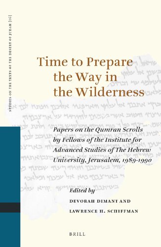 Time to Prepare the Way in the Wilderness: Papers on the Qumran Scrolls by Fellows of the Institute for Advanced Studies of the Hebrew University, J (Studies on the Texts of the Desert of Judah, 16)