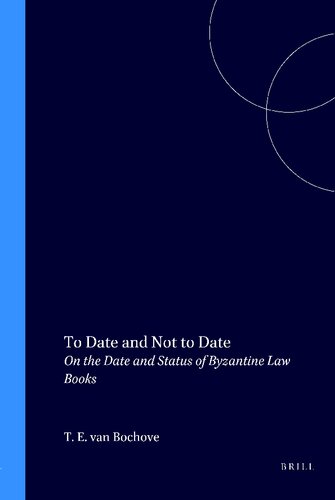To Date and Not to Date: On the Date and Status of Byzantine Law Books
