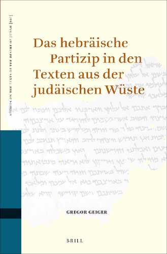 Das Hebräische Partizip in Den Texten Aus Der Judäischen Wüste (Studies on the Texts of the Desert of Judah) (German Edition)