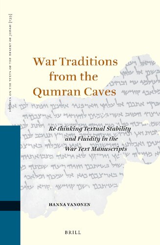 War Traditions from the Qumran Caves Re-Thinking Textual Stability and Fluidity in the War Text manuscripts (Studies on the Texts of the Desert of Judah, 139)