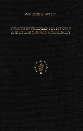 Wealth in the Dead Sea Scrolls and in the Qumran Community (Studies on the Texts of the Desert of Judah)