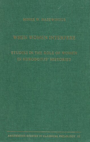 When Women Interfere: Studies in the Role of Women in Herodotus' Histories (Amsterdam Studies in Classical Philology, 12)