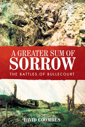 A Greater Sum of Sorrow: The Battles of Bullecourt