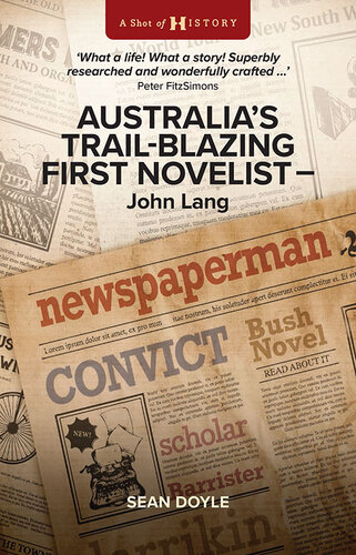 The Australia's Trail-Blazing First Novelist: John Lang: Australia's First Novelist