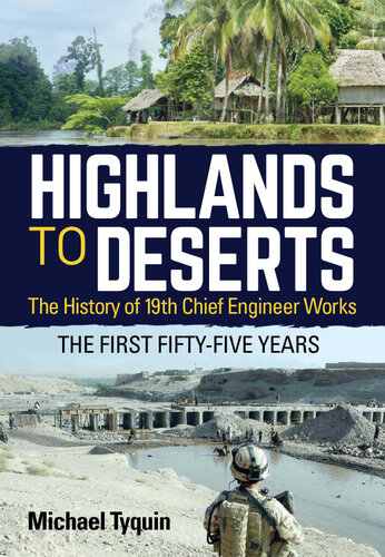 Highlands to Deserts: The History of 19th Chief Engineer Works