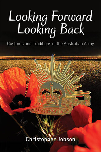 Looking Forward Looking Back: Customs and Traditions of the Australian Army